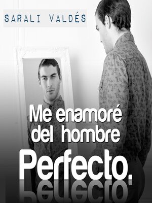 cover image of Me enamoré del hombre perfecto